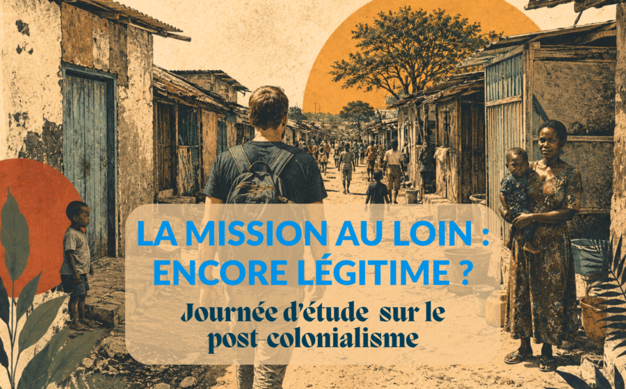 Journée d’étude post-colonialisme La mission au loin : encore légitime ?